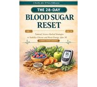 THE 28-DAY BLOOD SUGAR RESET: Natural, Science-Backed Strategies to Stablize Glucose and Boost Energy After 50 (Healthy After 50)