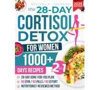 THE 28-DAY CORTISOL DETOX FOR WOMEN: 2-in-1 System: Protocol & 1000+ Days of Recipes. Lose Stress Weight, Sleep Better, and Balance Your Hormones [No Gym or Pills Needed]
