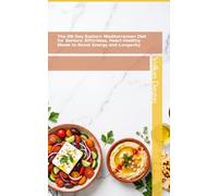 The 28-Day Eastern Mediterranean Diet for Seniors: Effortless, Heart-Healthy Meals to Boost Energy and Longevity