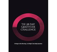 The 28-Day Gratitude Challenge: 3 things in the Morning. 3 at Night. One Daily Question
