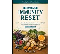 The 28-Day Immunity Reset: A Science-Based Plan to Strengthen Your Immune System, Reduce Inflammation, and Protect Your Health After 50 (The 28-Day Reset)
