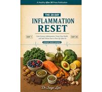 THE 28-DAY INFLAMMATION RESET: Calm Systemic Inflammation, Protect Your Health, and Add Vibrant Years to Your Life After 50 (The 28-Day Reset)