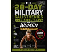 THE 28-DAY MILITARY CALISTHENICS CHALLENGE FOR WOMEN 45-YEARS AND ABOVE.: Build functional strength, boost metabolism, and reclaim your energy, No gym required.