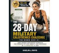 The 28-Day Military Calisthenics Challenge for Women Over 45: Joint-Friendly Bodyweight Workouts for Strength, Fat Loss, Mobility, and Confidence in ... (The Complete Calisthenics Training Series)