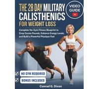 THE 28 DAY MILITARY CALISTHENICS FOR WEIGHT LOSS: Complete No-Gym Fitness Blueprint to Drop Excess Pounds, Enhance Energy Levels, and Build a Powerful Physique Fast