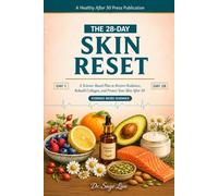 The 28-Day Skin Reset: A Science-Based Plan to Restore Radiance, Rebuild Collagen, and Protect Your Skin After 50 (The 28-Day Reset)