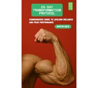 The 28-Day Transformation Protocol: A Comprehensive Guide to Lifelong Wellness and Peak Performance