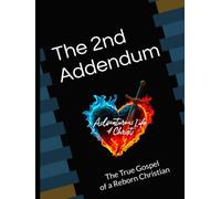 The 2nd Addendum: "The True Gospel of a Reborn Christian” with journal pages. (#AdventurousLife4Christ)