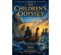 THE 3,000-YEAR-OLD TIMELESS EPIC OF ADVENTURE: THE CHILDREN’S ODYSSEY - A Young Reader’s Voyage into Homer’s World