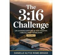 The 3: 16 Challenge: Life Changing Scriptures @ Your Fingertips (A Biblical Study for Believers)
