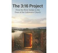The 3:16 Project: From The River Jordan to the Door of The Lukewarm Church