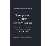 The 3-2-1 SHIFT METHOD JOURNAL: A 2026 Daily Practice for Gratitude, Presence & Intentional Living