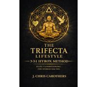 The 3-3-1 HYROX Method: The Trifecta Lifestyle Training System for Hybrid Racing (Trifecta Training Series)