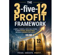The 3-5-12 Profit Framework: The Small Business Profit Workbook for Contractors and Tradesmen Who Want to Keep More of What They Earn - Volume 3