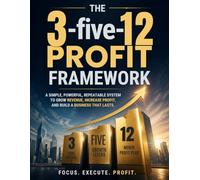 The 3-5-12 Profit Framework: The Small Business Profit Workbook for Contractors and Tradesmen Who Want to Keep More of What They Earn