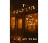 The 3 A.M. Café: When Strangers Meet and Hearts Heal: 1 (The 3 A.M. Café Universe)