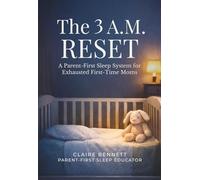 The 3 A.M. Reset: A Parent-First Sleep System for Exhausted First-Time Moms
