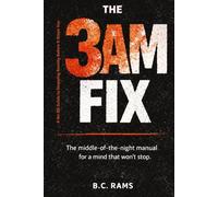 The 3 AM Fix: A No-BS Guide to Stopping Anxiety Before It Stops You - Science-Backed Tools for Panic, Overthinking, and Sleepless Nights