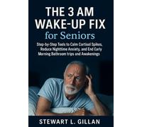 The 3 AM Wake-Up Fix for Seniors: Step-by-Step Tools to Calm Cortisol Spikes, Reduce Nighttime Anxiety, and End Early Morning Bathroom trips and Awakenings