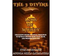 The 3 Divine Laws Of Money: Unlocking Divine Financial Principles to Attract Wealth, Raise Your Value, and Prosper God's Way