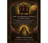 THE 3-IN-1 BOOKS OF ENOCH COMPILATION: The Ethiopian, Slavonic and Hebrew Manuscripts - Enhanced & Annotated, with the Book of Giants, Testament of Solomon, and DECODE Protocol