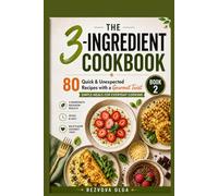 The 3-Ingredient Cookbook: Simple, Fast & Delicious Recipes for Everyday Life (Book 2)