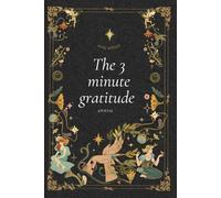 The 3 minute gratitude journal: A daily reflection of gratitude with mindful prompts, self care and manifestation