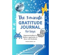 The 3-Minute Gratitude Journal for Boys - Empowering Boys to Reflect, Appreciate, and Grow with Gratitude: 6x9 inches | Diary writing notebook |120 pages
