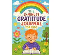 The 3-Minute Gratitude Journal for Kids: A Fun and Easy Daily Journal to Build Positivity and Mindfulness