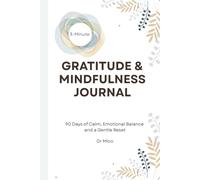 The 3-Minute Gratitude & Mindfulness Journal: 90 Days of Calm, Emotional Balance and a Gentle Reset