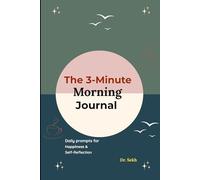 The 3-Minute Morning Journal: Daily prompts for Happiness & Self-Reflection