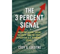 The 3 Percent Signal: Inside Inflation, Social Security, and the Fight to Keep the U.S. Economy Steady