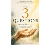 The 3 Questions: A 7-Day Naikan Journey to Heal Relationships, Quiet Anxiety, and Rediscover Gratitude: The Buddhist Practice Used in Japanese Hospitals, Prisons, & Recovery Centers for Over 70 years