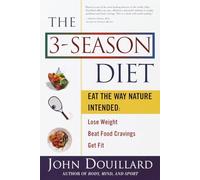 The 3-Season Diet: Eat the Way Nature Intended: Lose Weight, Beat Food Cravings, and Get Fit