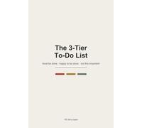 The 3-Tier To-Do List: A 100-Day Daily Planner for Sorting What Must Be Done, What's Nice to Do, and What Can Wait