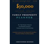 The $30,000 Family Prosperity Planner: The "Tight Margins" Blueprint to Maximizing Assistance, Community Assets, and Food Stretching
