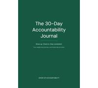 The 30-Day Accountability Journal: A Daily Check-In, Habit Tracker & Reflection Workbook for Weight Loss