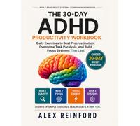 The 30-Day ADHD Productivity Workbook: Daily Exercises to Overcome Procrastination, Beat Task Paralysis, and Build Focus Systems That Actually Stick (Adult ADHD Reset System Series)