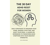 The 30 Day ADHD Reset for Women: Daily strategies to organize your home, manage your time, and quiet your mind-A hands-on workbook to transform ADHD symptoms into your greatest strengths.
