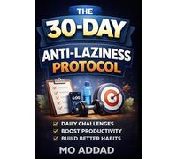 The 30-Day Anti-Laziness Protocol: Daily Challenges | Boost Productivity | Build Better Habits (Challenge Yourself)