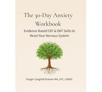 The 30-Day Anxiety Workbook: Evidence-Based CBT & DBT Skills to Reset Your Nervous System