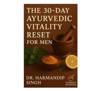 “The 30-Day Ayurvedic Vitality Reset for Men”: Reversing Fatigue, Low Testosterone & Stress Naturally