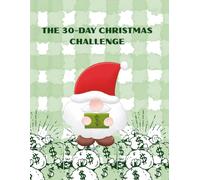 THE 30-DAY CHRISTMAS CHALLENGE: Teach Your Child to Save Money for Gifts - One Fun Day at a Time (My Holiday Money Adventure)