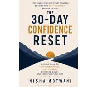 The 30 Day Confidence Reset: A Practical Guide to Building Self-Belief, Overcoming Self-Doubt, and Becoming the Woman You Were Meant to Be (The 30 Day Reset)