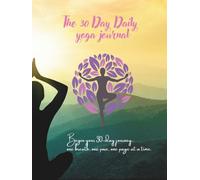 The 30-Day Daily Yoga Journal: A Journey towards Balance, Flexibility, and inner Peace