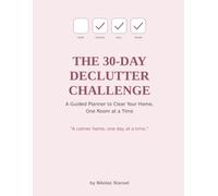The 30-Day Declutter Challenge: A Guided Planner to Clear Your Home, One Room at a Time