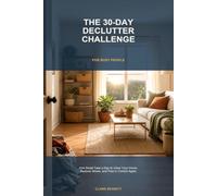 The 30-Day Declutter Challenge for Busy People: One Small Task a Day to Clear Your Home, Reduce Stress, and Feel in Control Again