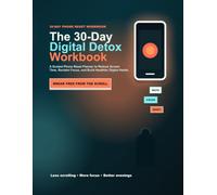 The 30-Day Digital Detox Workbook: A Guided Phone Reset Planner to Reduce Screen Time, Reclaim Focus, and Build Healthier Digital Habits