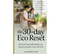 The 30-Day Eco Reset: Practical sustainable habits for modern families in the UK & US. (Cruz's Views Collection)