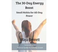 The 30-Day Energy Boost: Small Habits for All-Day Power (The 30-Day Series)